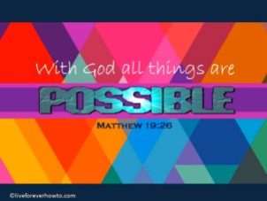 WIth GOD all things are possible