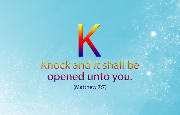 Knock and it will be opened to you Matthew 7:7