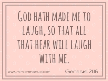 God made me laugh and all that hear will laugh with me